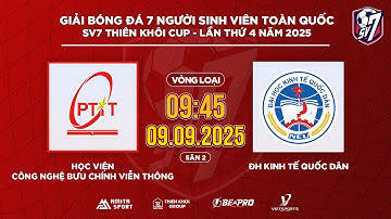 🔴TRỰC TIẾP: HV CÔNG NGHỆ BƯU CHÍNH VIỄN THÔNG - ĐH KINH TẾ QUỐC DÂN | SV7 THIÊN KHÔI CUP 2025