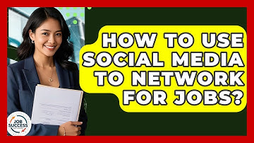 How To Use Social Media To Network For Jobs? - Job Success Network