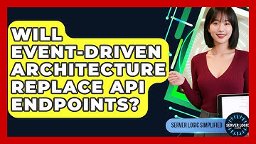 Will Event-driven Architecture Replace API Endpoints? - Server Logic Simplified