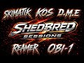 ShedBred Sessions #001 - D.M.E , OBI-1,SKIMATIK ,KOS &amp; REAMER