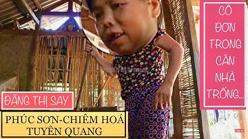 NGƯỜI ĐÀN BÀ BẠI LIỆT SỐNG CÔ ĐƠN GIỮA NÚI RỪNG/XÃ PHÚC SƠN-CHIÊM HÓA-TUYÊN QUANG