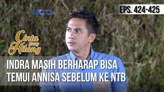 CINTA YANG HILANG - Indra Masih Berharap Bisa Temui Annisa Sebelum Ke NTB [01 MARET 2019]