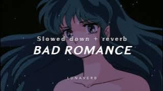 BAD ROMANCE (slowed   reverb) l a d y g a g a