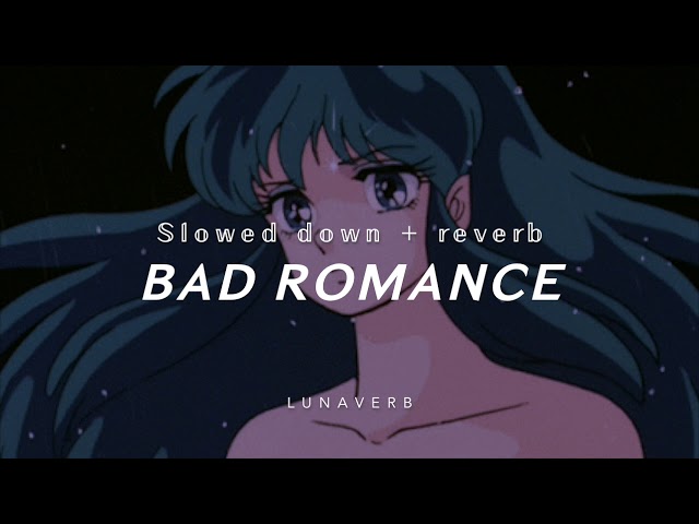 BAD ROMANCE (slowed + reverb) l a d y g a g a class=