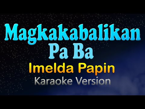 Video thumbnail for Magkakabalikan Pa Ba - Imelda Papin