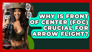 Why Is Front Of Center (FOC) Crucial For Arrow Flight? - The Marksman