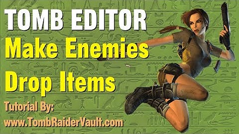 Tomb Editor -  Make Enemies Drop Items