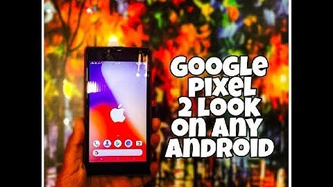 Get Full Google Pixel 2 Look on Any Phone