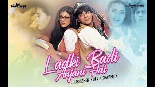 Ladki Badi Anjani Hai - DJ Abhishek & DJ Vinisha Mashup