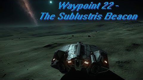 Elite: Dangerous - Distant Worlds Expedition,  Waypoint 22: The Sublustris Beacon
