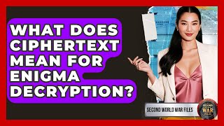 What Does Ciphertext Mean For Enigma Decryption? - Second World War Files