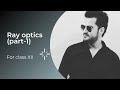 Ray optics part-1 (Reflection of light) class-12