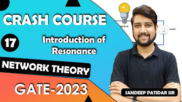 Lec 17 Introduction of Resonance || Network Theory Crash Course for GATE 2023