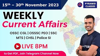 Nov 15 to 30 Weekly Current Affairs | Current Affairs 2023 | Odisha gk | ri, amin | Pyramid Classes