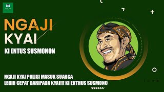 NGAJI KYAI Polisi Masuk Suarga Lebih Cepat daripada Kyai!!! Ki Enthus Susmono - Tegal