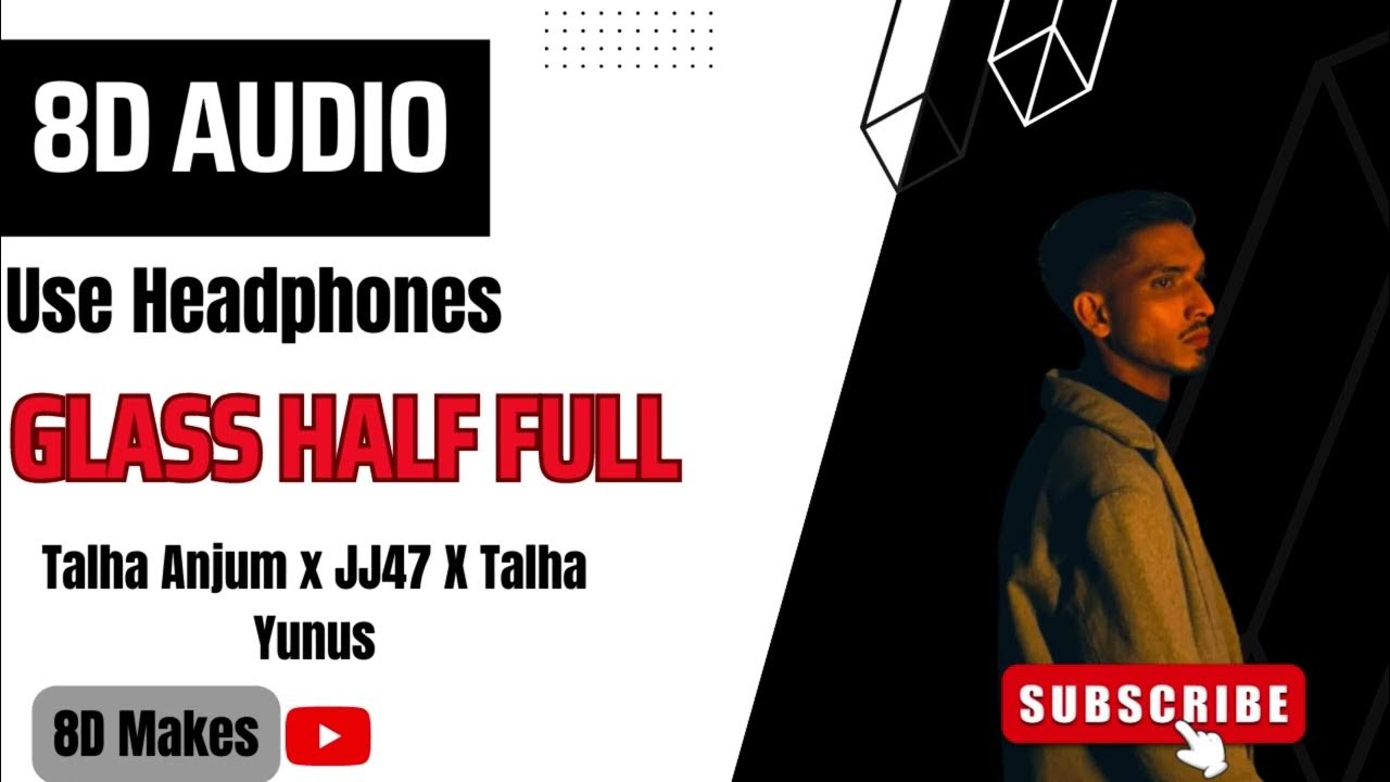 Glass Half Full JJ47 x Talha Yunus x Talha Anjum 8d Audio openletter