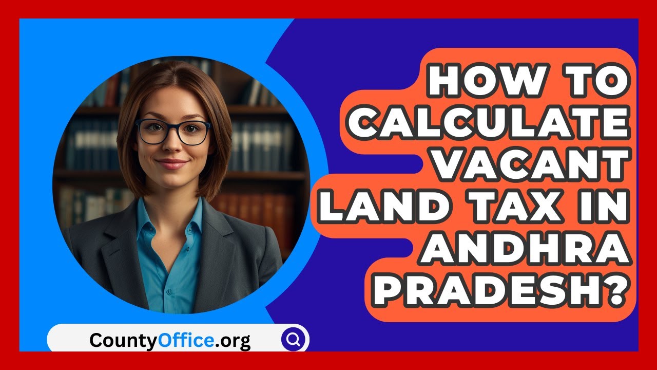 How To Calculate Vacant Land Tax In Andhra Pradesh? - CountyOffice.org