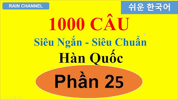 P25- 1000 Câu Tiếng Hàn Siêu Ngắn Thông Dụng - Học từ vựng tiếng Hàn Quốc-Online-Tiếng Hàn Giao Tiếp