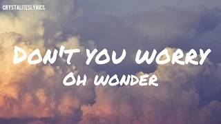 Oh Wonder - Don't You Worry (Lyrics)