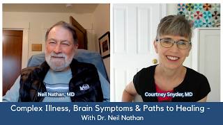 Complex Illness, Brain Symptoms & Paths to Healing - With Neil Nathan, MD