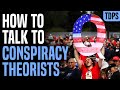 How to Talk to Conspiracy Theorist Family & Friends