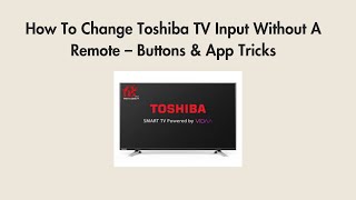 How To Change Toshiba TV Input Without A Remote – Buttons & App Tricks screenshot 1