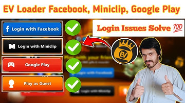 EV Loader Login Issues ( Facebook, Miniclip, Google Play) FIX EV Loader Login Problem