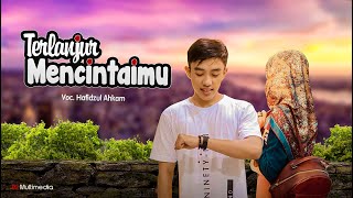 ' NEW ' TERLANJUR MENCINTAIMU | Hafidz Ahkam | SYUBBANUL MUSLIMIN ( FULL LIRIK )