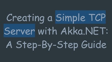 Creating a Simple TCP Server with Akka.NET: A Step-By-Step Guide