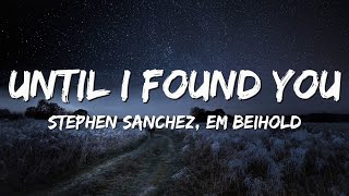 Stephen Sanchez, Em Beihold - Until I Found You (Lyrics)