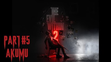 The Evil Within 2 Прохождение на 100% (CЛОЖНОСТЬ - AKUMU) - PART #5 ПОЛНАЯ ЗАЧИСТКА