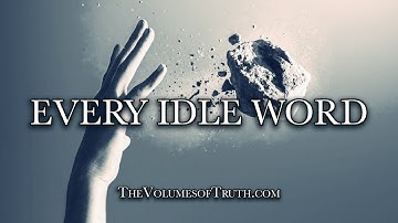 EVERY IDLE WORD (Regarding Scoffers and Mockers)