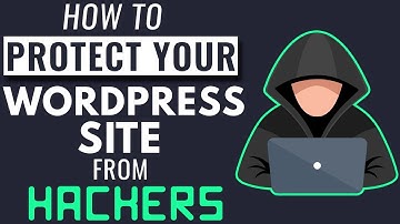 How to Protect Your WordPress Site From Hackers