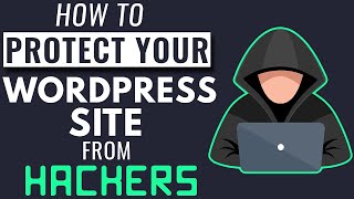 How to Protect Your WordPress Site From Hackers
