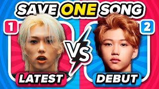 SAVE ONE SONG: Debut vs Latest Songs  Choose Your Favorite Song | KPOP GAME