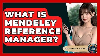 What Is Mendeley Reference Manager? - The College Explorer