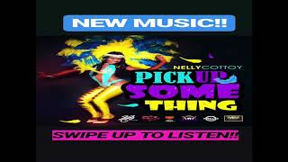 2019 POWER SOCA -  NELLY COTTOY - PICK UP SOMETHING