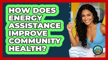 How Does Energy Assistance Improve Community Health? - Your Utilities Hub