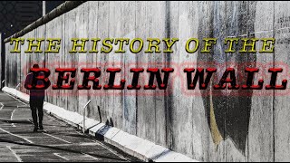 The History of the Berlin Wall (English)