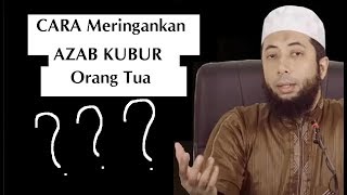 Doa supaya orang tua tidak dapat Azab Kubur || Ustadz Khalid Basalamah