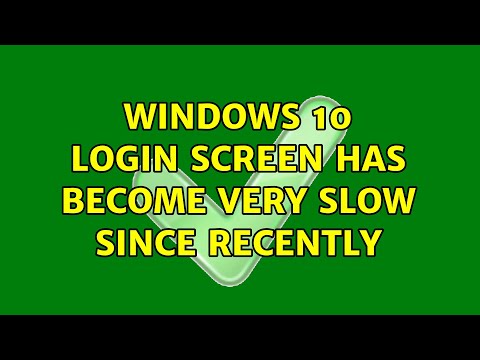 Windows 10 login screen has become very slow since recently