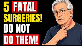 NEVER Agree to This: 5 Deadly Surgeries for Seniors!