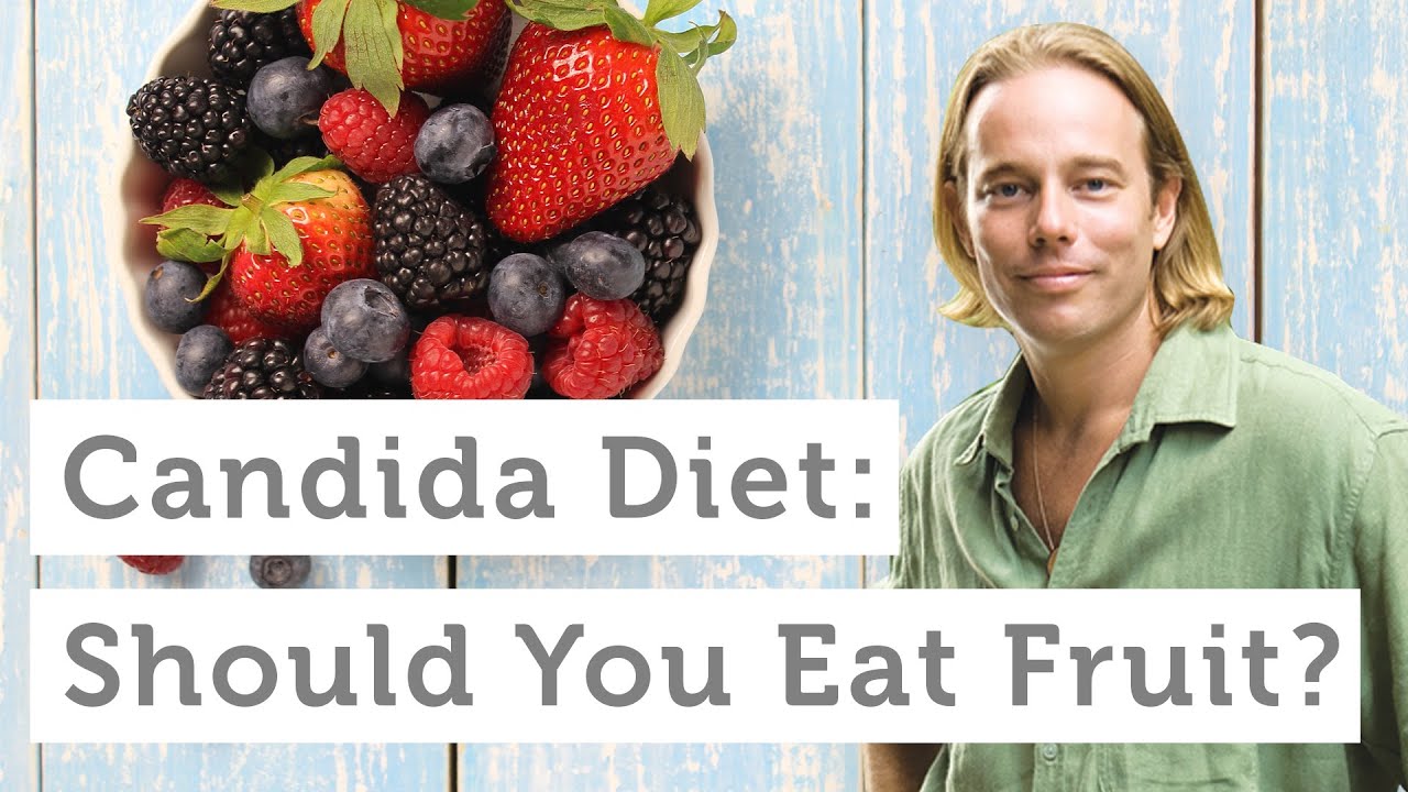 Candida Diet Should You Eat Fruit If You Have Candida YouTube