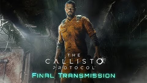 The Callisto Protocol - Final Transmission Launch Trailer [4K 60FPS HDR]