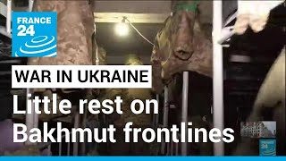 Bakhmut: Underground shelters provide rare respite for exhausted Ukrainian soldiers • FRANCE 24