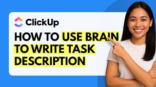 How to Use ClickUp Brain to Write Task Description [Quick Guide]