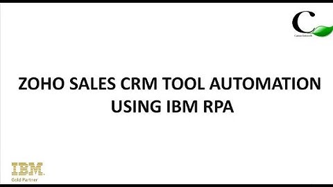 ZOHO SALES || CRM || TOOL AUTOMATION USING || IBM || RPA