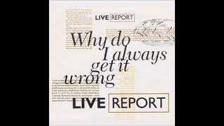 1989 Live Report - Why Do I Always Get It Wrong? Wealth