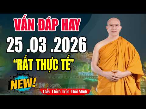 Vấn Đáp Câu Hỏi Đặc Biệt Hay Thầy Giảng "RẤT THỰC TẾ" Đăng Ngày 25 .03 .2026 _   Thầy  Thái Minh
