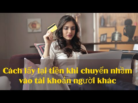 Video Cách lấy lại tiền khi chuyển nhầm vào tài khoản người... - YouTube